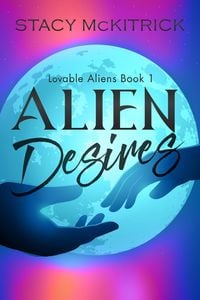 Produktbild: Alien Desires (Lovable Aliens, #1)