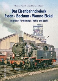 Produktbild: Das Eisenbahndreieck Essen &ndash; Bochum &ndash; Wanne &ndash; Eickel
