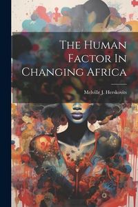 Produktbild: The Human Factor In Changing Africa