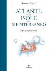 Produktbild: Atlante delle isole del Mediterraneo. Storie, navigazioni, arcipelaghi di uno scrittore marinaio