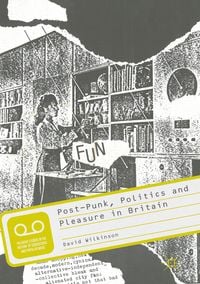 Produktbild: Post-Punk, Politics and Pleasure in Britain