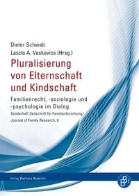 Pluralisierung von Elternschaft und Kindschaft Dieter Schwab