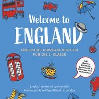 Produktbild: Welcome to England: Englische Kurzgeschichten f&uuml;r die 5. Klasse &ndash; Englisch lernen mit spannenden Abenteuern & kniffligen R&auml;tseln in London - inkl. Audios, Vokabeln, Grammatik & &Uuml;bungen zum Mitmachen