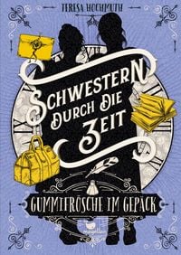 Produktbild: Schwestern durch die Zeit - Gummifr&ouml;sche im Gep&auml;ck