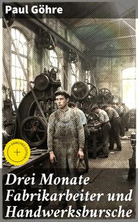 Produktbild: Drei Monate Fabrikarbeiter und Handwerksbursche