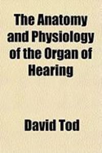 Produktbild: The Anatomy and Physiology of the Organ of Hearing
