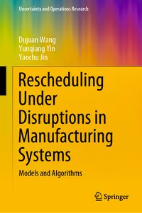 Produktbild: Rescheduling Under Disruptions in Manufacturing Systems