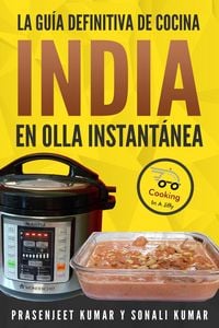 Produktbild: La gu&iacute;a definitiva de cocina india en olla instant&aacute;nea (Cocinando en un periquete, #10)