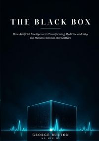 Produktbild: THE BLACK BOX How Artificial Intelligence Is Transforming Medicine and Why the Human Clinician Still Matters