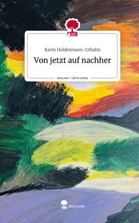 Produktbild: Von jetzt auf nachher. Life is a Story - story.one
