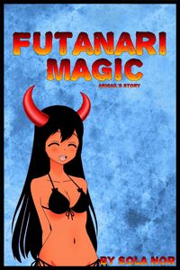 Produktbild: Futanari Magic: Abigail's Story (Futanari Magic, Futa on Female)