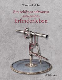 Produktbild: Ein sch&ouml;nes schweres aufregendes Erfinderleben