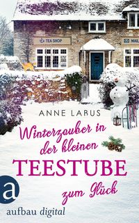 Bild vom Artikel Winterzauber in der kleinen Teestube zum Glück (Nur bei uns!) vom Autor Anne Labus