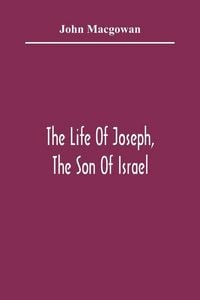 Produktbild: The Life Of Joseph, The Son Of Israel