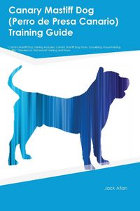 Produktbild: Canary Mastiff Dog (Perro de Presa Canario) Training Guide Canary Mastiff Dog Training Includes