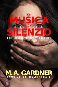 Bild vom Artikel La Musica del Silenzio (Misteri di Tupper Jones) vom Autor M. A. Gardner