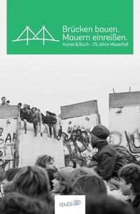 Produktbild: Br&uuml;cken bauen. Mauern einrei&szlig;en.