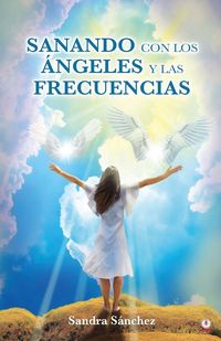 Produktbild: Sanando con los &Aacute;ngeles y las frecuencias