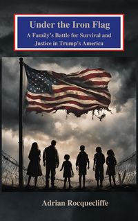 Produktbild: Under the Iron Flag: A Family's Battle for Survival and Justice in Trump's America