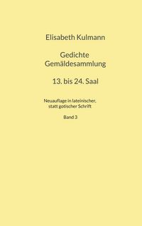 Produktbild: Elisabeth Kulmanns Gedichte, 13. bis 24. Saal