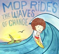 Bild vom Artikel Mop Rides the Waves of Change: A Mop Rides Story (Emotional Regulation for Kids, Save the Oceans, Surfing for K Ids) vom Autor Jaimal Yogis