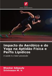 Produktbild: Impacto do Aer&oacute;bico e do Yoga na Aptid&atilde;o F&iacute;sica e Perfis Lip&iacute;dicos