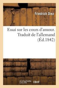 Produktbild: Essai Sur Les Cours d'Amour. Traduit de l'Allemand