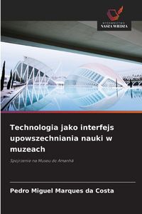Produktbild: Technologia jako interfejs upowszechniania nauki w muzeach