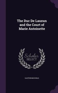 Produktbild: The Duc De Lauzun and the Court of Marie Antoinette