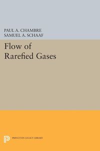Flow of Rarefied Gases Paul A. Chambre