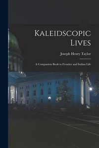 Produktbild: Kaleidscopic Lives: A Companion Book to Frontier and Indian Life