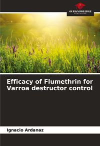 Produktbild: Efficacy of Flumethrin for Varroa destructor control