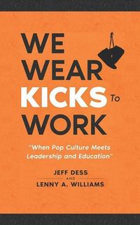 Produktbild: We Wear Kicks To Work: When Pop Culture Meets Leadership and Education
