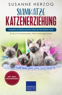 Produktbild: Siamkatze Katzenerziehung - Ratgeber zur Erziehung einer Katze der Siamkatzen Rasse
