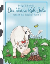 Produktbild: Die kleine Kuh Jule - verliert alle Flecken (Band 1)