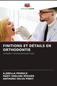 Produktbild: Finitions Et D&eacute;tails En Orthodontie