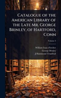 Produktbild: Catalogue of the American Library of the Late Mr. George Brinley, of Hartford, Conn