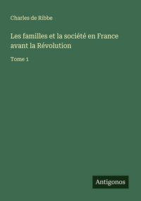 Produktbild: Les familles et la soci&eacute;t&eacute; en France avant la R&eacute;volution