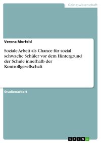Produktbild: Soziale Arbeit als Chance f&uuml;r sozial schwache Sch&uuml;ler vor dem Hintergrund der Schule innerhalb der Kontrollgesellschaft