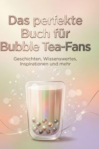 Produktbild: Das perfekte Buch f&uuml;r Bubble Tea-Fans