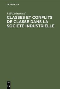 Produktbild: Classes et conflits de classe dans la soci&eacute;t&eacute; industrielle