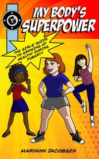 Produktbild: My Body's Superpower: The Girls' Guide to Growing Up Healthy