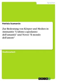 Produktbild: Zur Bedeutung von K&ouml;rper und Medien in Ammanitis "L'ultimo capodanno dell'umanit&agrave;" und Noves "Il mondo dell'amore"