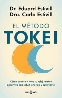 Produktbild: El m&eacute;todo Tokei : c&oacute;mo poner en hora tu reloj interno para vivir con salud, energ&iacute;a y optimismo