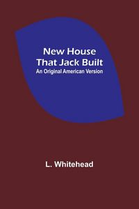 Produktbild: New House That Jack Built. An Original American Version