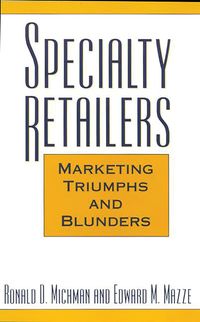 Produktbild: Specialty Retailers -- Marketing Triumphs and Blunders