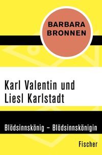 Bild vom Artikel Karl Valentin und Liesl Karlstadt vom Autor Barbara Bronnen