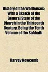 Produktbild: History of the Waldenses; With a Sketch of the General State of the Church in the Thirteenth Century, Being the Tenth Volume of the Sabbath