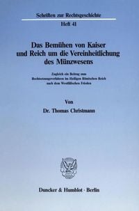 Produktbild: Das Bem&uuml;hen von Kaiser und Reich um die Vereinheitlichung des M&uuml;nzwesens.