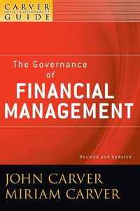 Produktbild: A Carver Policy Governance Guide, the Governance of Financial Management